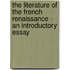 The Literature Of The French Renaissance - An Introductory Essay