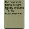 The New York Times Current History (Volume 17); The European War door Onbekend