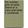 The Outdoor Girls On Pine Island Or A Cave And What It Contained door Lee Laura Hope