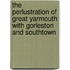 The Perlustration Of Great Yarmouth With Gorleston And Southtown