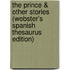 The Prince & Other Stories (Webster's Spanish Thesaurus Edition)