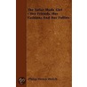 The Tailor Made Girl - Her Friends, Her Fashions And Her Follies by Philip Henry Welch
