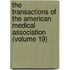 The Transactions Of The American Medical Association (Volume 19)