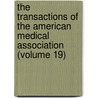 The Transactions Of The American Medical Association (Volume 19) door American Medical Association