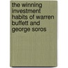 The Winning Investment Habits Of Warren Buffett And George Soros by Mark Tier