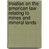 Treatise On The American Law Relating To Mines And Mineral Lands
