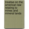 Treatise On The American Law Relating To Mines And Mineral Lands by Curtis Holbrook Lindley