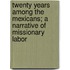 Twenty Years Among The Mexicans; A Narrative Of Missionary Labor