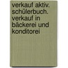Verkauf aktiv. Schülerbuch. Verkauf in Bäckerei und Konditorei by Unknown
