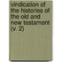 Vindication Of The Histories Of The Old And New Testament (V. 2)