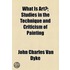 What Is Art?; Studies In The Technique And Criticism Of Painting