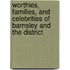 Worthies, Families, And Celebrities Of Barnsley And The District