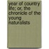 Year Of Country Life; Or, The Chronicle Of The Young Naturalists