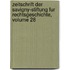Zeitschrift Der Savigny-Stiftung Fur Rechtsgeschichte, Volume 28