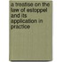 A Treatise On The Law Of Estoppel And Its Application In Practice