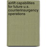 Airlift Capabilities for Future U.S. Counterinsurgency Operations door Robert C. Owen
