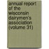 Annual Report Of The Wisconsin Dairymen's Association (Volume 31)
