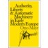 Authority, Liberty And Automatic Machinery In Early Modern Europe