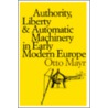 Authority, Liberty And Automatic Machinery In Early Modern Europe by Otto Mayr