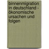Binnenmigration in Deutschland - ökonomische Ursachen und Folgen by Sven Börner