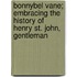 Bonnybel Vane; Embracing The History Of Henry St. John, Gentleman