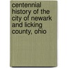 Centennial History Of The City Of Newark And Licking County, Ohio door Edwin M.P. Brister