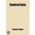 Central Asia; Travels In Cashmere, Little Tibet, And Central Asia