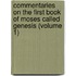Commentaries On The First Book Of Moses Called Genesis (Volume 1)