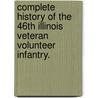 Complete History of the 46th Illinois Veteran Volunteer Infantry. door Anon