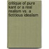 Critique of Pure Kant or a Real Realism Vs. a Fictitious Idealism