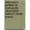 Debussy's Pelleas Et Melisande (Illustrated Edition) (Dodo Press) door Lawrence Gilman