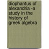 Diophantus of Alexandria -A Study in the History of Greek Algebra by Sir Thomas L. Heath