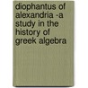Diophantus of Alexandria -A Study in the History of Greek Algebra door Sir Thomas L. Heath