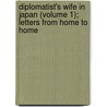 Diplomatist's Wife In Japan (Volume 1); Letters From Home To Home door Mrs Hugh Fraser