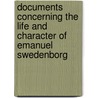 Documents Concerning The Life And Character Of Emanuel Swedenborg door Johann Friedri Tafel