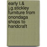 Early L.& J.G.Stickley Furniture From Onondaga Shops To Handcraft by Ll
