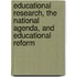 Educational Research, The National Agenda, And Educational Reform