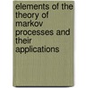 Elements Of The Theory Of Markov Processes And Their Applications door Mathematics