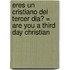 Eres un Cristiano del Tercer Dia? = Are You a Third Day Christian