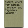 Essays, Letters From Abroad, Translation And Fragments (Volume 1) door Professor Percy Bysshe Shelley