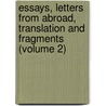 Essays, Letters From Abroad, Translation And Fragments (Volume 2) door Professor Percy Bysshe Shelley