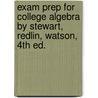 Exam Prep For College Algebra By Stewart, Redlin, Watson, 4th Ed. door Redlin Watson Stewart