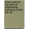 Exam Prep For Mp Abcs Of Relationship Selling By Futrell, 9th Ed. door Futrell