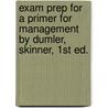 Exam Prep for a Primer for Management by Dumler, Skinner, 1st Ed. door Skinner Dumler