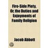 Fire-Side Piety, Or, The Duties And Enjoyments Of Family Religion