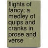 Flights Of Fancy; A Medley Of Quips And Cranks In Prose And Verse door Edward Litt L. Blanchard