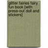 Glitter Fairies Fairy Fun Book [With Press-Out Doll and Stickers] by Cathy Tincknell