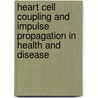 Heart Cell Coupling and Impulse Propagation in Health and Disease door Walmor C. de Mello