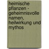 Heimische Pflanzen - Geheimnisvolle Namen, Heilwirkung und Mythos by Ulrich Völkel