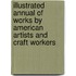 Illustrated Annual Of Works By American Artists And Craft Workers